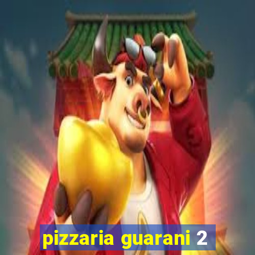 pizzaria guarani 2